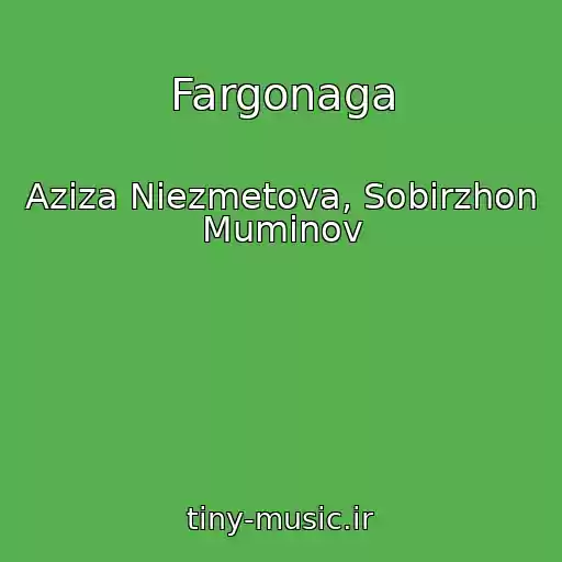 کاور آهنگ Fargonaga از Aziza Niezmetova, Sobirzhon Muminov