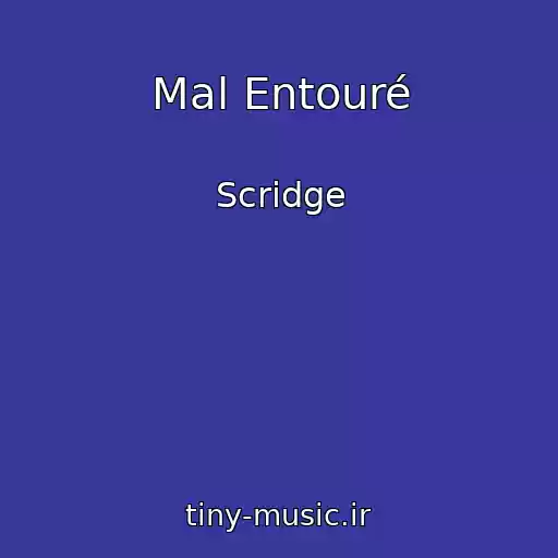 کاور آهنگ Mal Entouré از Scridge