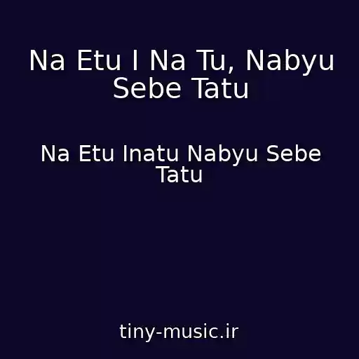 کاور آهنگ Na Etu I Na Tu, Nabyu Sebe Tatu از Na Etu Inatu Nabyu Sebe Tatu