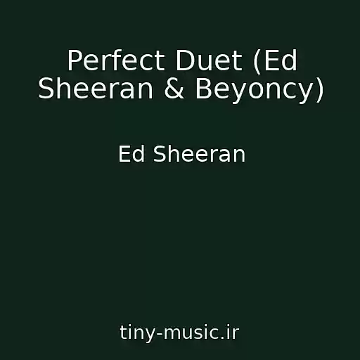 کاور آهنگ Perfect Duet (Ed Sheeran & Beyoncy) از Ed Sheeran