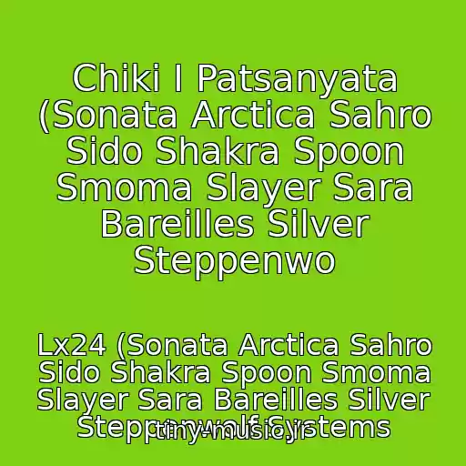 کاور آهنگ Chiki I Patsanyata (Sonata Arctica Sahro Sido Shakra Spoon Smoma Slayer Sara Bareilles Silver Steppenwo از Lx24 (Sonata Arctica Sahro Sido Shakra Spoon Smoma Slayer Sara Bareilles Silver Steppenwolf Systems