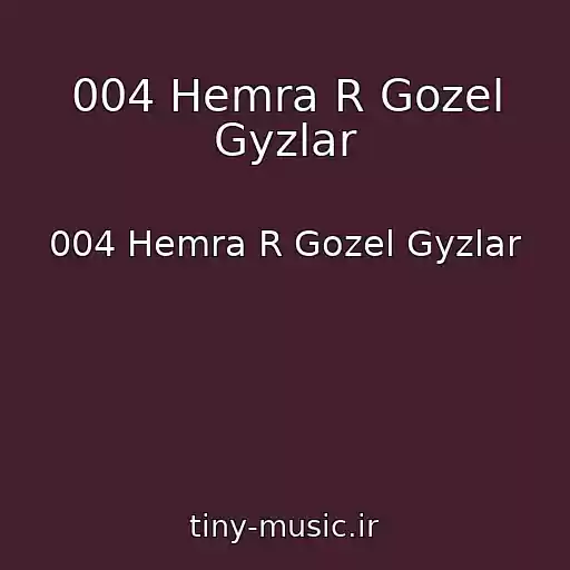 کاور آهنگ 004 Hemra R Gozel Gyzlar از 004 Hemra R Gozel Gyzlar