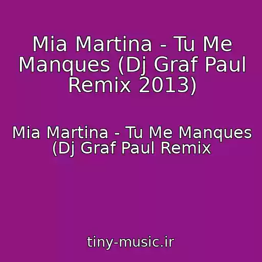 کاور آهنگ Mia Martina - Tu Me Manques (Dj Graf Paul Remix 2013) از Mia Martina - Tu Me Manques (Dj Graf Paul Remix