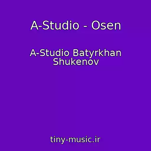 کاور آهنگ A-Studio - Osen از A-Studio Batyrkhan Shukenov