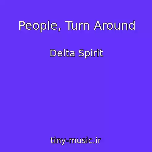 کاور آهنگ People, Turn Around از Delta Spirit