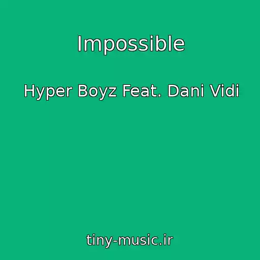 کاور آهنگ Impossible از Hyper Boyz Feat. Dani Vidi