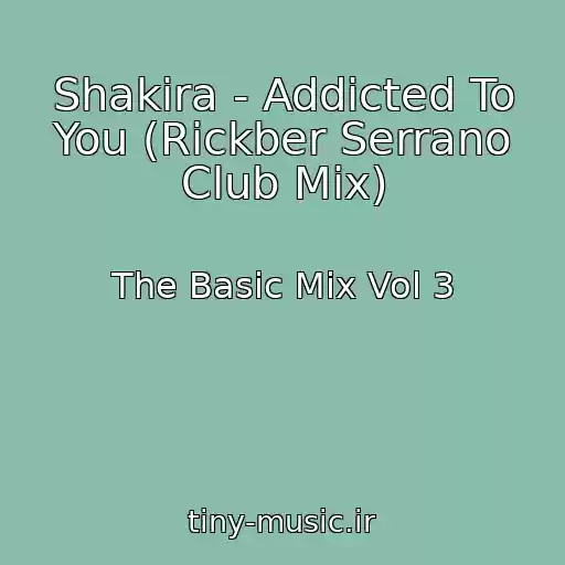 کاور آهنگ Shakira - Addicted To You (Rickber Serrano Club Mix) از The Basic Mix Vol 3