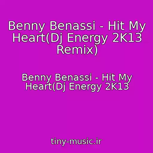 کاور آهنگ Benny Benassi - Hit My Heart(Dj Energy 2K13 Remix) از Benny Benassi - Hit My Heart(Dj Energy 2K13
