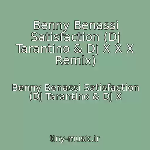 کاور آهنگ Benny Benassi Satisfaction (Dj Tarantino & Dj X X X Remix) از Benny Benassi Satisfaction (Dj Tarantino & Dj X