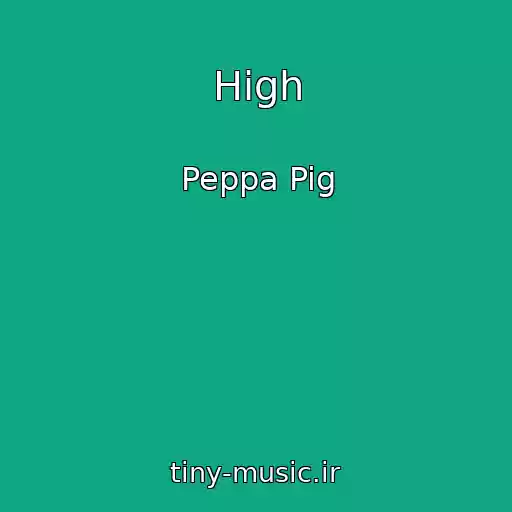 کاور آهنگ High از Peppa Pig
