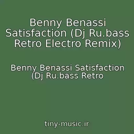 کاور آهنگ Benny Benassi Satisfaction (Dj Ru.bass Retro Electro Remix) از Benny Benassi Satisfaction (Dj Ru.bass Retro