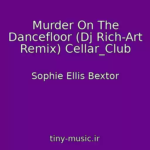 کاور آهنگ Murder On The Dancefloor (Dj Rich-Art Remix) Cellar_Club از Sophie Ellis Bextor