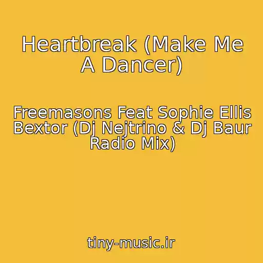 کاور آهنگ Heartbreak (Make Me A Dancer) از Freemasons Feat Sophie Ellis Bextor (Dj Nejtrino & Dj Baur Radio Mix)