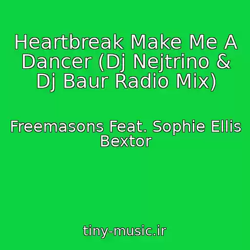 کاور آهنگ Heartbreak Make Me A Dancer (Dj Nejtrino & Dj Baur Radio Mix) از Freemasons Feat. Sophie Ellis Bextor