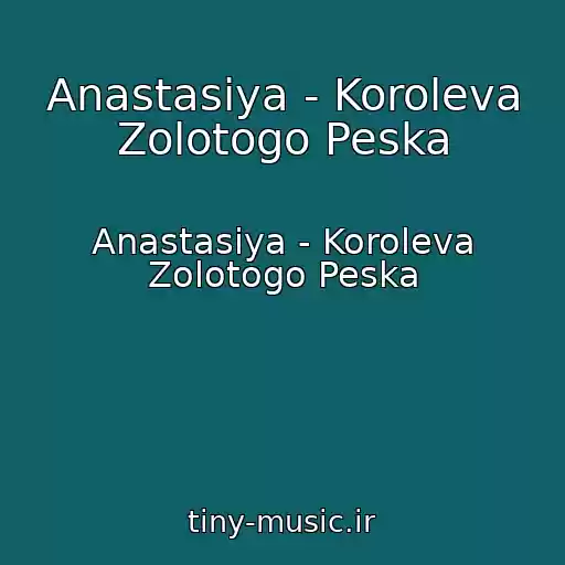 کاور آهنگ Anastasiya - Koroleva Zolotogo Peska از Anastasiya - Koroleva Zolotogo Peska