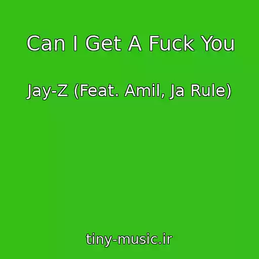 کاور آهنگ Can I Get A Fuck You از Jay-Z (Feat. Amil, Ja Rule)