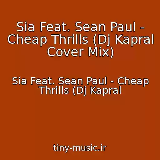 کاور آهنگ Sia Feat. Sean Paul - Cheap Thrills (Dj Kapral Cover Mix) از Sia Feat. Sean Paul - Cheap Thrills (Dj Kapral