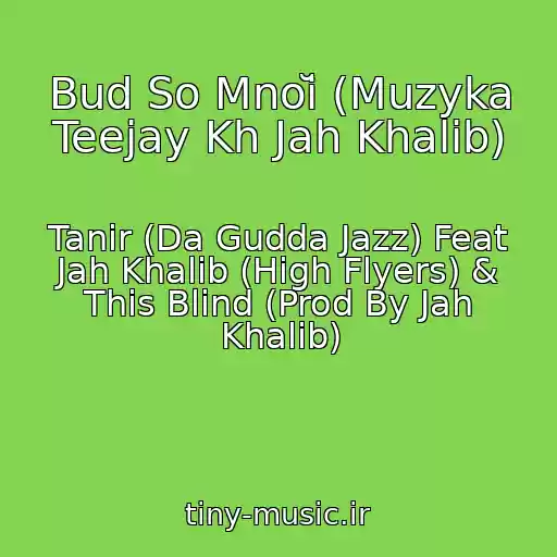 کاور آهنگ Bud So Mnoĭ (Muzyka Teejay Kh Jah Khalib) از Tanir (Da Gudda Jazz) Feat Jah Khalib (High Flyers) & This Blind (Prod By Jah Khalib)