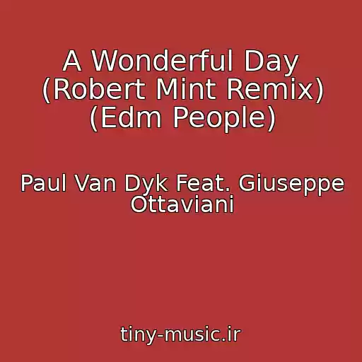 کاور آهنگ A Wonderful Day (Robert Mint Remix) (Edm People) از Paul Van Dyk Feat. Giuseppe Ottaviani