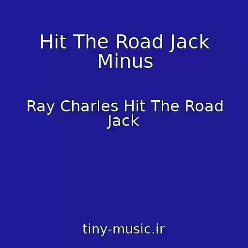 کاور آهنگ Hit The Road Jack Minus از Ray Charles Hit The Road Jack