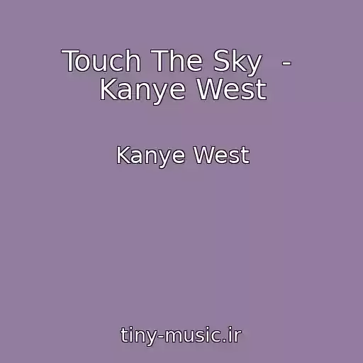 کاور آهنگ Touch The Sky  -  Kanye West از Kanye West
