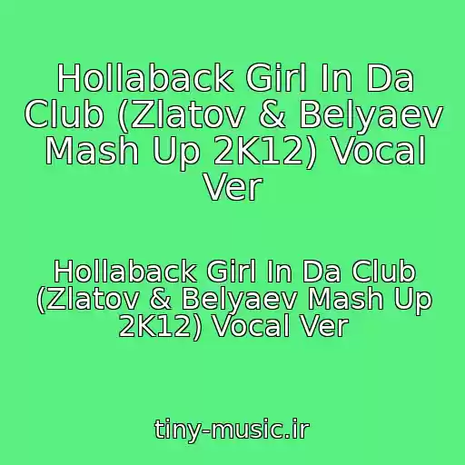 کاور آهنگ Hollaback Girl In Da Club (Zlatov & Belyaev Mash Up 2K12) Vocal Ver از Hollaback Girl In Da Club (Zlatov & Belyaev Mash Up 2K12) Vocal Ver