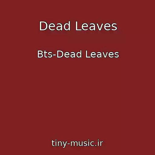 کاور آهنگ Dead Leaves از Bts-Dead Leaves