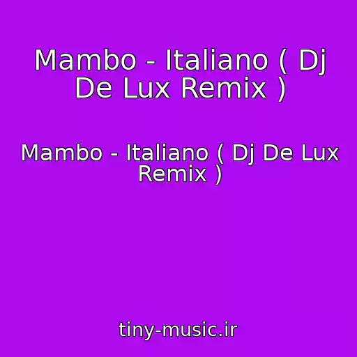 کاور آهنگ Mambo - Italiano ( Dj De Lux Remix ) از Mambo - Italiano ( Dj De Lux Remix )
