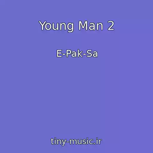 کاور آهنگ Young Man 2 از E-Pak-Sa