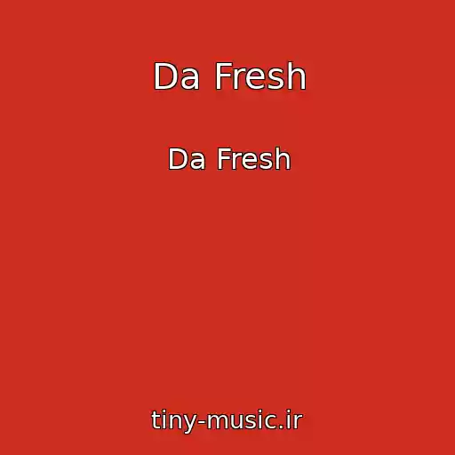 کاور آهنگ Da Fresh از Da Fresh