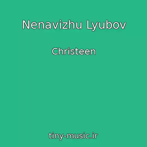 کاور آهنگ Nenavizhu Lyubov از Christeen