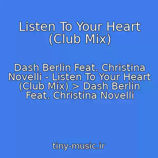 کاور آهنگ Listen To Your Heart (Club Mix) از Dash Berlin Feat. Christina Novelli - Listen To Your Heart (Club Mix) > Dash Berlin Feat. Christina Novelli