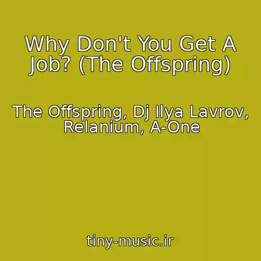 کاور آهنگ Why Don't You Get A Job? (The Offspring) از The Offspring, Dj Ilya Lavrov, Relanium, A-One