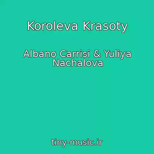 کاور آهنگ Koroleva Krasoty از Albano Carrisi & Yuliya Nachalova
