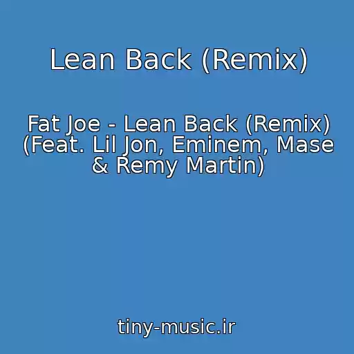 کاور آهنگ Lean Back (Remix) از Fat Joe - Lean Back (Remix) (Feat. Lil Jon, Eminem, Mase & Remy Martin)