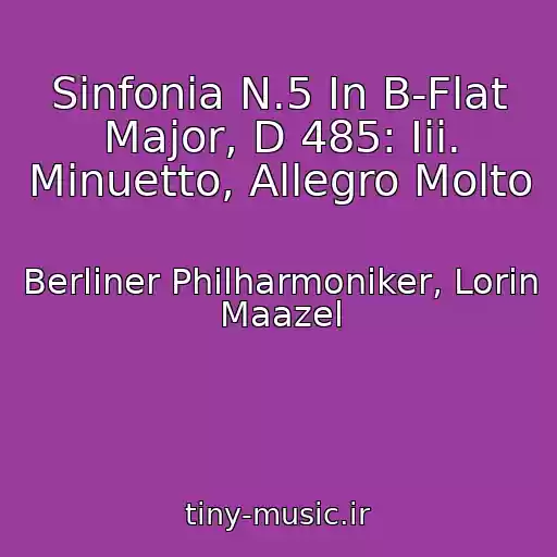 کاور آهنگ Sinfonia N.5 In B-Flat Major, D 485: Iii. Minuetto, Allegro Molto از Berliner Philharmoniker, Lorin Maazel