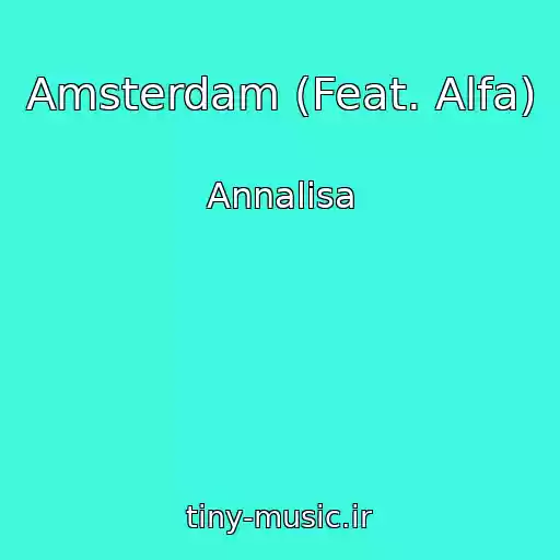 کاور آهنگ Amsterdam (Feat. Alfa) از Annalisa