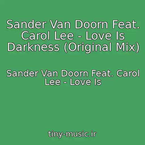 کاور آهنگ Sander Van Doorn Feat. Carol Lee - Love Is Darkness (Original Mix) از Sander Van Doorn Feat. Carol Lee - Love Is