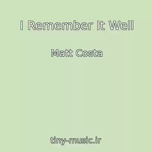 کاور آهنگ I Remember It Well از Matt Costa