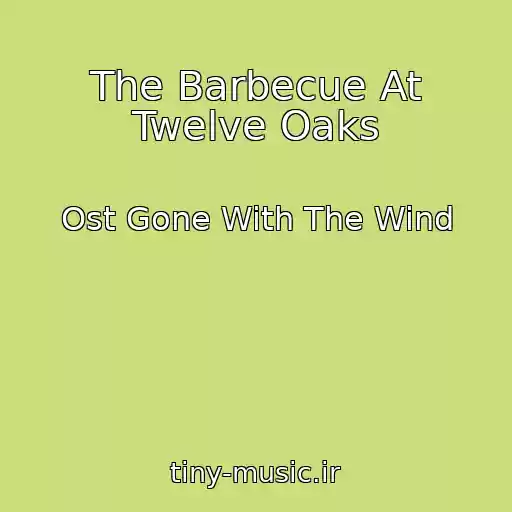 کاور آهنگ The Barbecue At Twelve Oaks از Ost Gone With The Wind