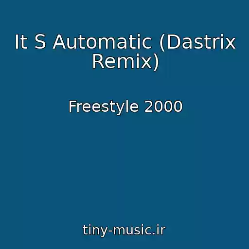 کاور آهنگ It S Automatic (Dastrix Remix) از Freestyle 2000