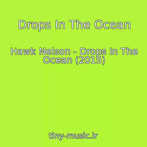 کاور آهنگ Drops In The Ocean از Hawk Nelson - Drops In The Ocean (2015)
