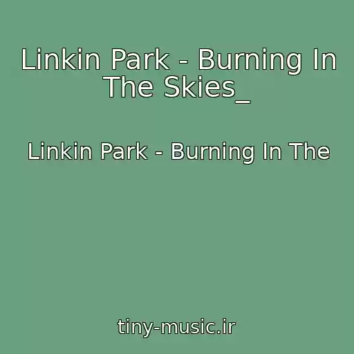 کاور آهنگ Linkin Park - Burning In The Skies_ از Linkin Park - Burning In The