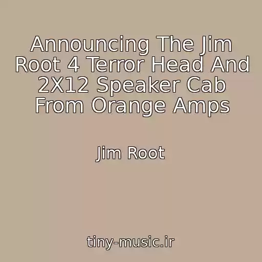 کاور آهنگ Announcing The Jim Root 4 Terror Head And 2X12 Speaker Cab From Orange Amps از Jim Root