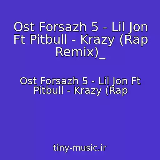 کاور آهنگ Ost Forsazh 5 - Lil Jon Ft Pitbull - Krazy (Rap Remix)_ از Ost Forsazh 5 - Lil Jon Ft Pitbull - Krazy (Rap