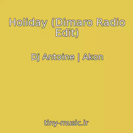 کاور آهنگ Holiday (Dimaro Radio Edit) از Dj Antoine | Akon