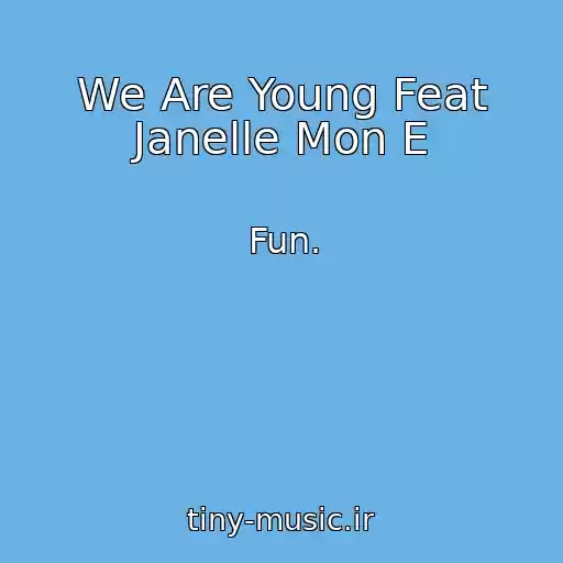کاور آهنگ We Are Young Feat Janelle Mon E از Fun.