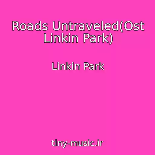 کاور آهنگ Roads Untraveled(Ost Linkin Park) از Linkin Park