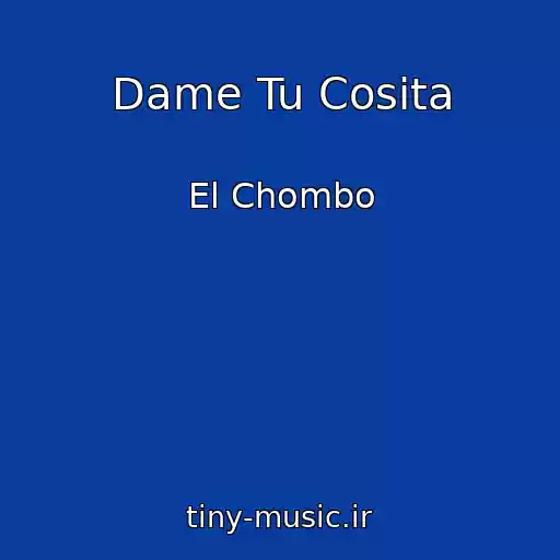 کاور آهنگ Dame Tu Cosita از El Chombo