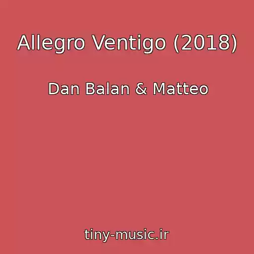 کاور آهنگ Allegro Ventigo (2018) از Dan Balan & Matteo